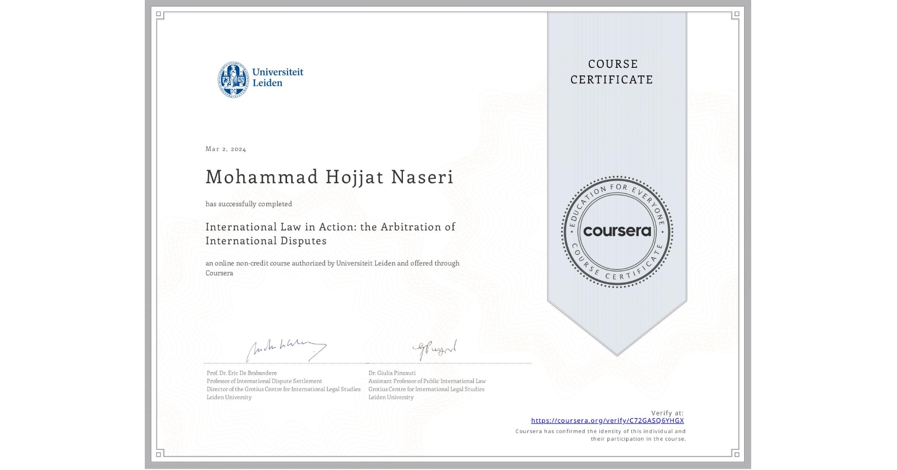 View certificate for Mohammad Hojjat  Naseri, International Law in Action: the Arbitration of International Disputes, an online non-credit course authorized by Universiteit Leiden and offered through Coursera