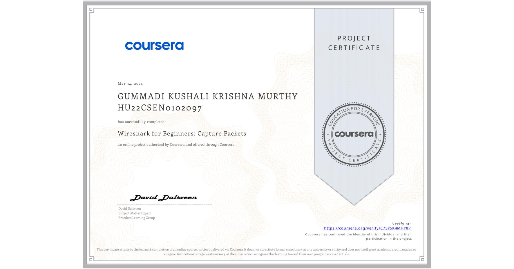 View certificate for GUMMADI KUSHALI KRISHNA MURTHY HU22CSEN0102097, Wireshark for Beginners: Capture Packets, an online non-credit course authorized by Coursera and offered through Coursera