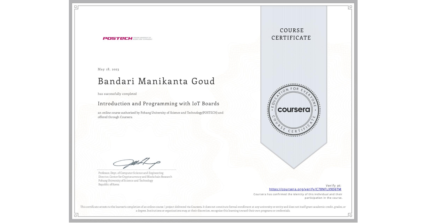 View certificate for Bandari Manikanta Goud, Introduction and Programming with IoT Boards, an online non-credit course authorized by Pohang University of Science and Technology(POSTECH) and offered through Coursera