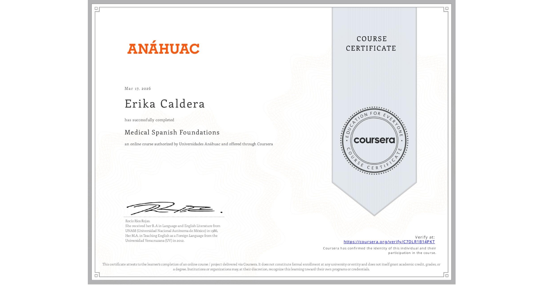 View certificate for Erika Caldera, Medical Spanish Foundations, an online non-credit course authorized by Universidades Anáhuac and offered through Coursera