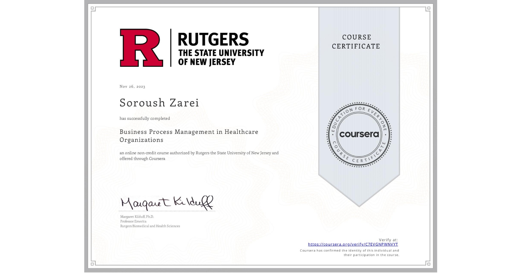 View certificate for Soroush Zarei, Business Process Management in Healthcare Organizations, an online non-credit course authorized by Rutgers the State University of New Jersey and offered through Coursera