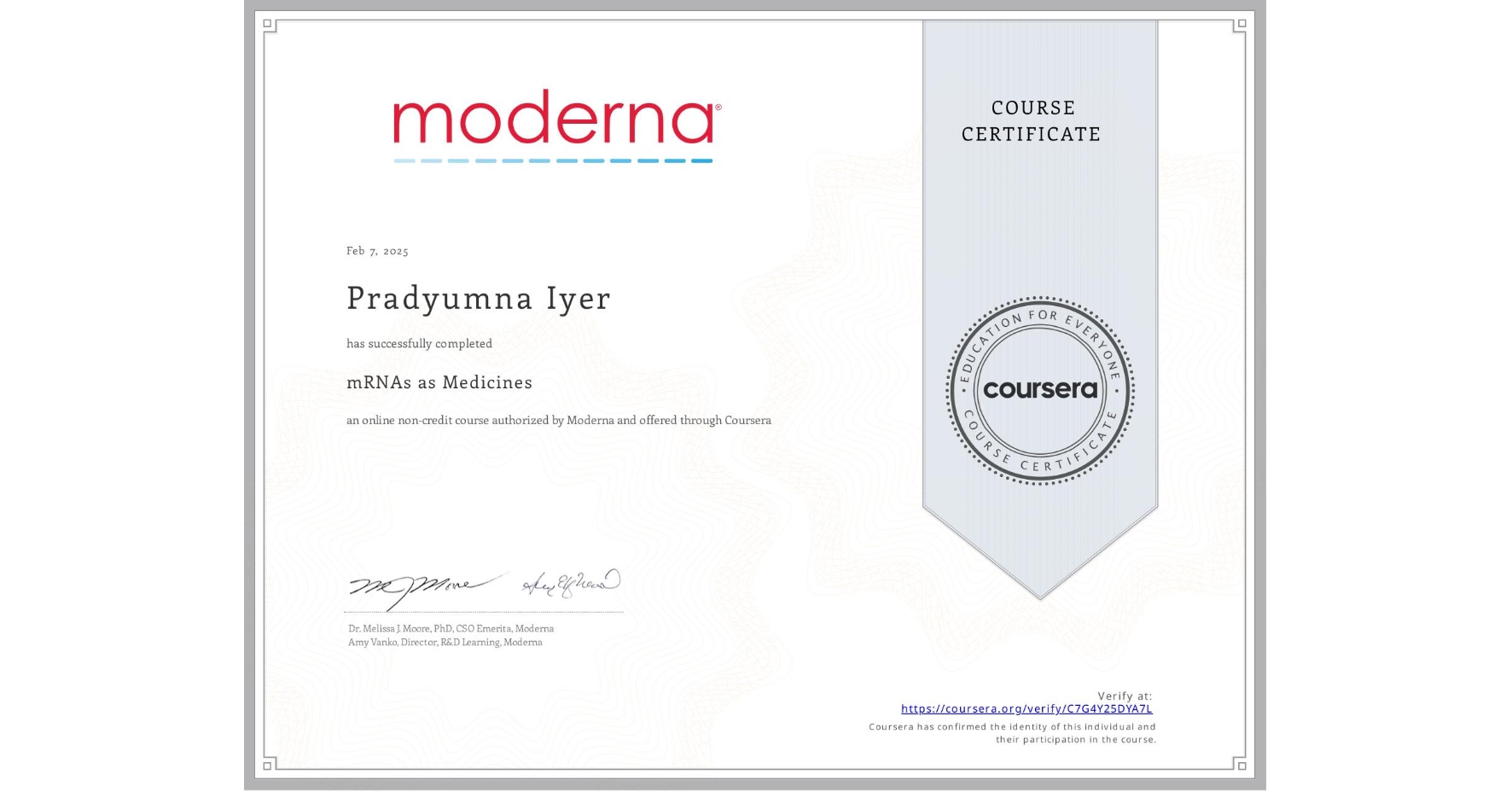 View certificate for Pradyumna Iyer, mRNAs as Medicines, an online non-credit course authorized by Moderna and offered through Coursera