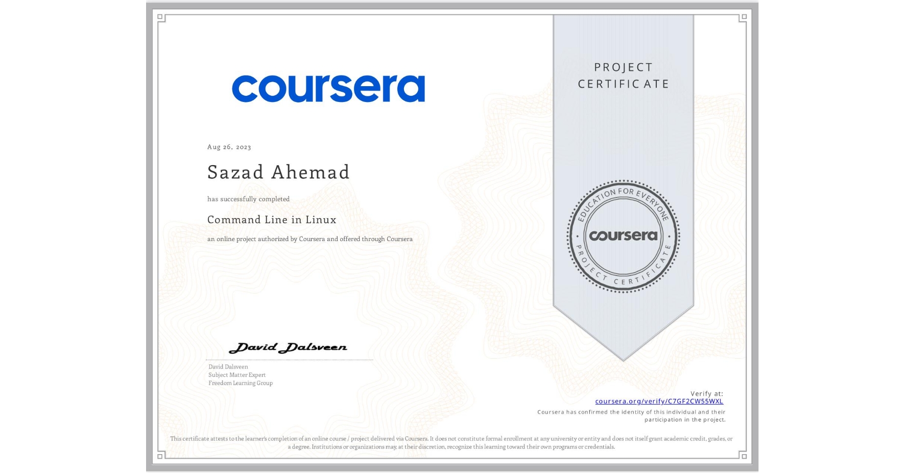 View certificate for Sazad Ahemad, Command Line in Linux, an online non-credit course authorized by Coursera and offered through Coursera
