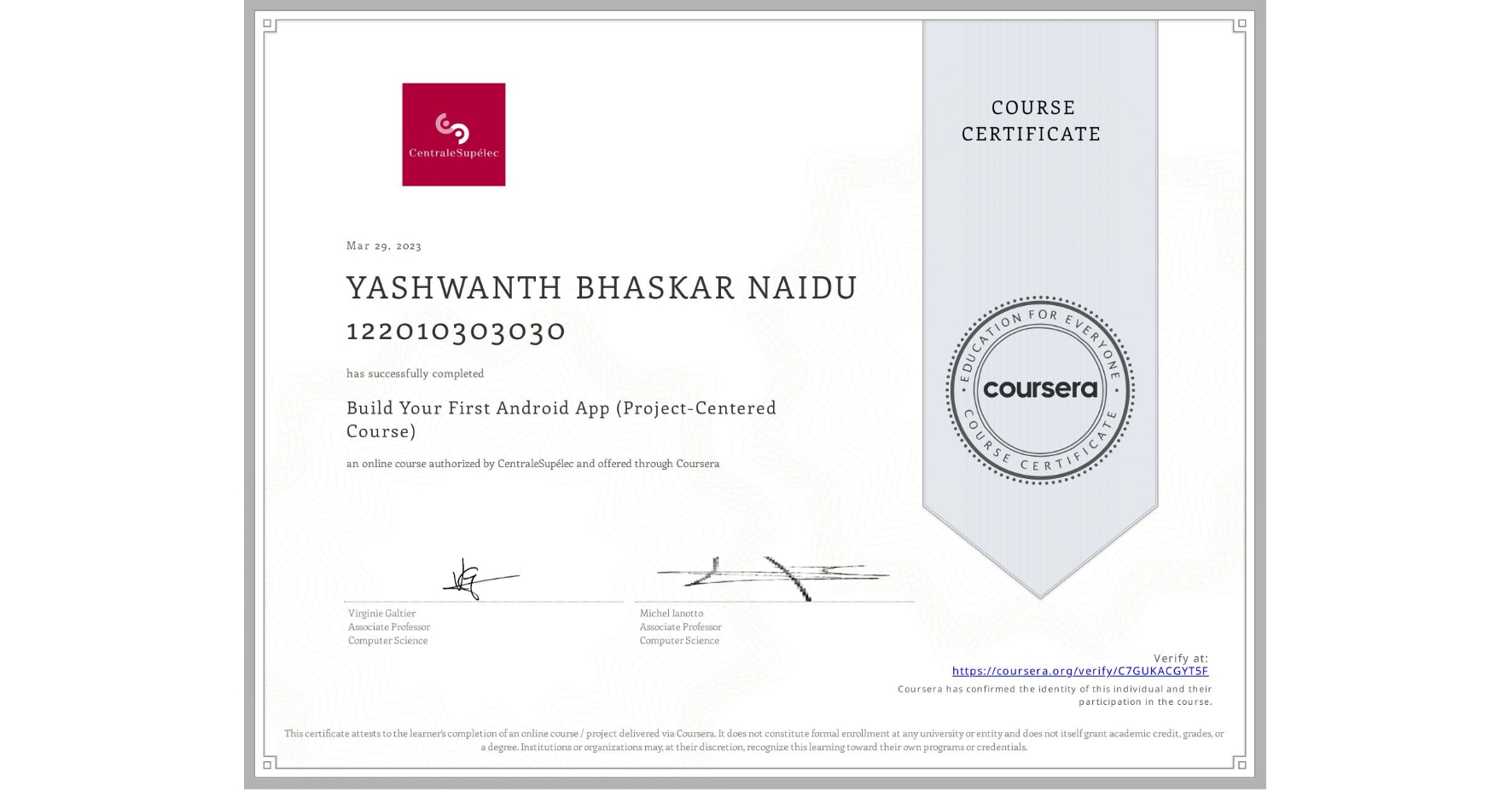 View certificate for YASHWANTH BHASKAR NAIDU 122010303030, Build Your First Android App (Project-Centered Course), an online non-credit course authorized by CentraleSupélec and offered through Coursera