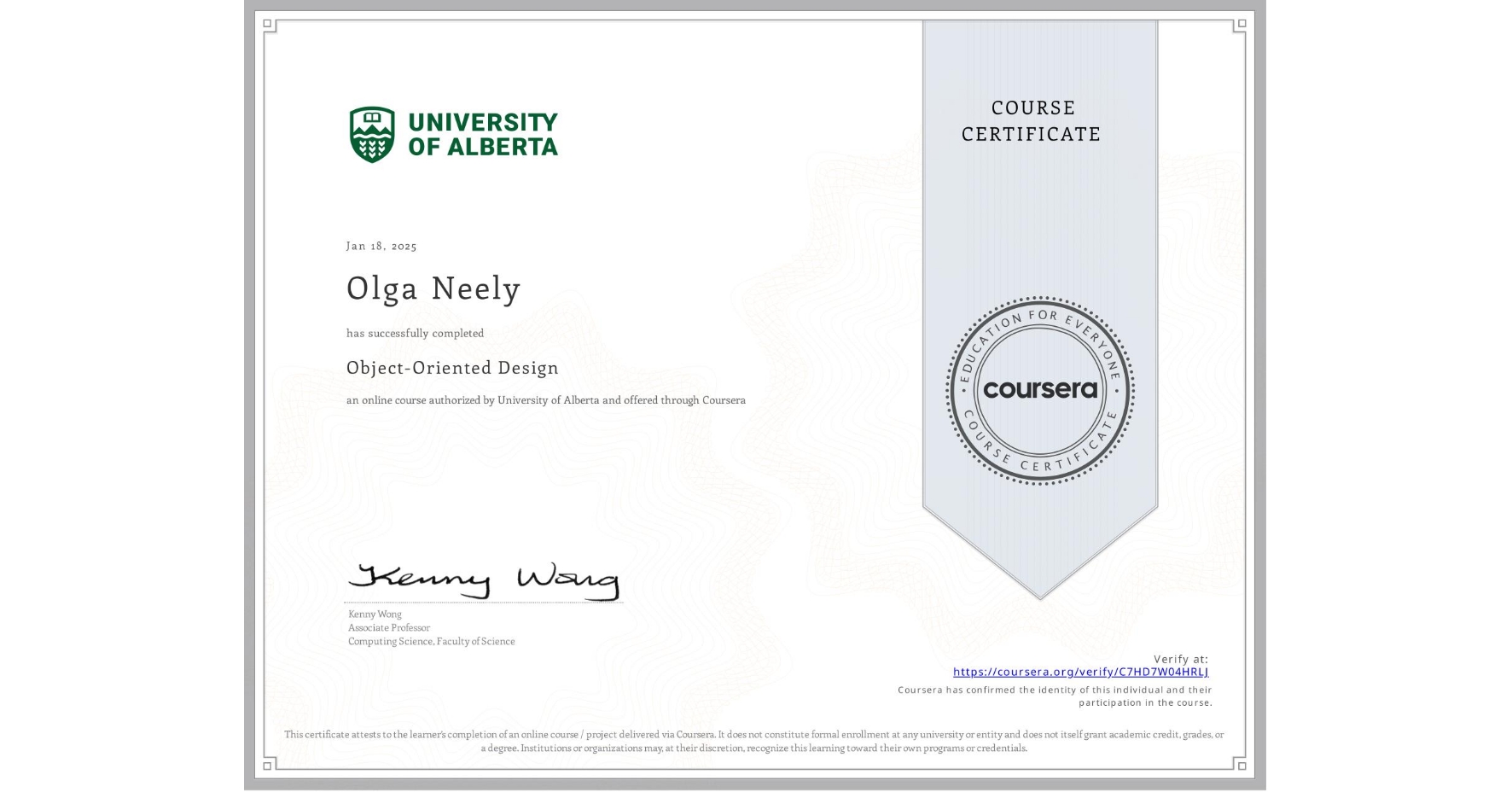View certificate for Olga Neely, Object-Oriented Design, an online non-credit course authorized by University of Alberta and offered through Coursera