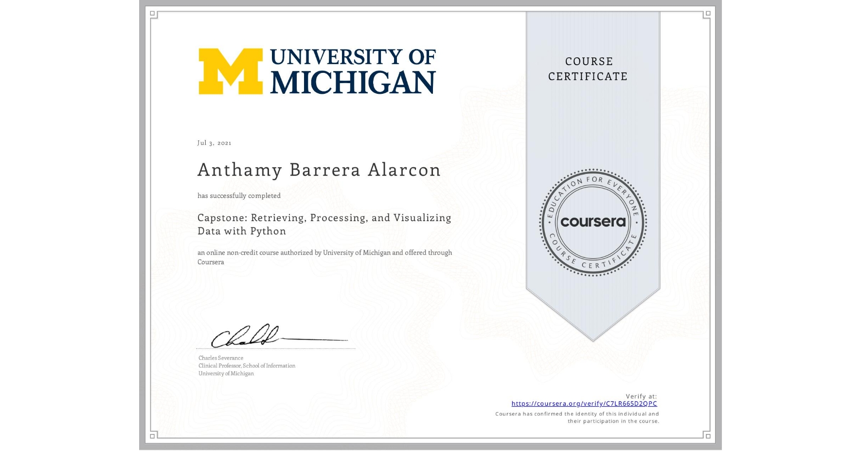 View certificate for Anthamy Barrera Alarcon, Capstone: Retrieving, Processing, and Visualizing Data with Python, an online non-credit course authorized by University of Michigan and offered through Coursera
