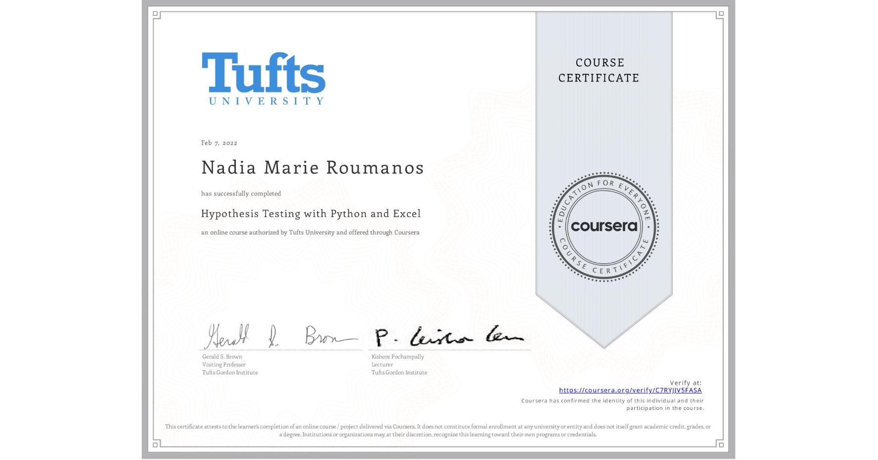 View certificate for Nadia Marie Roumanos, Hypothesis Testing with Python and Excel, an online non-credit course authorized by Tufts University and offered through Coursera