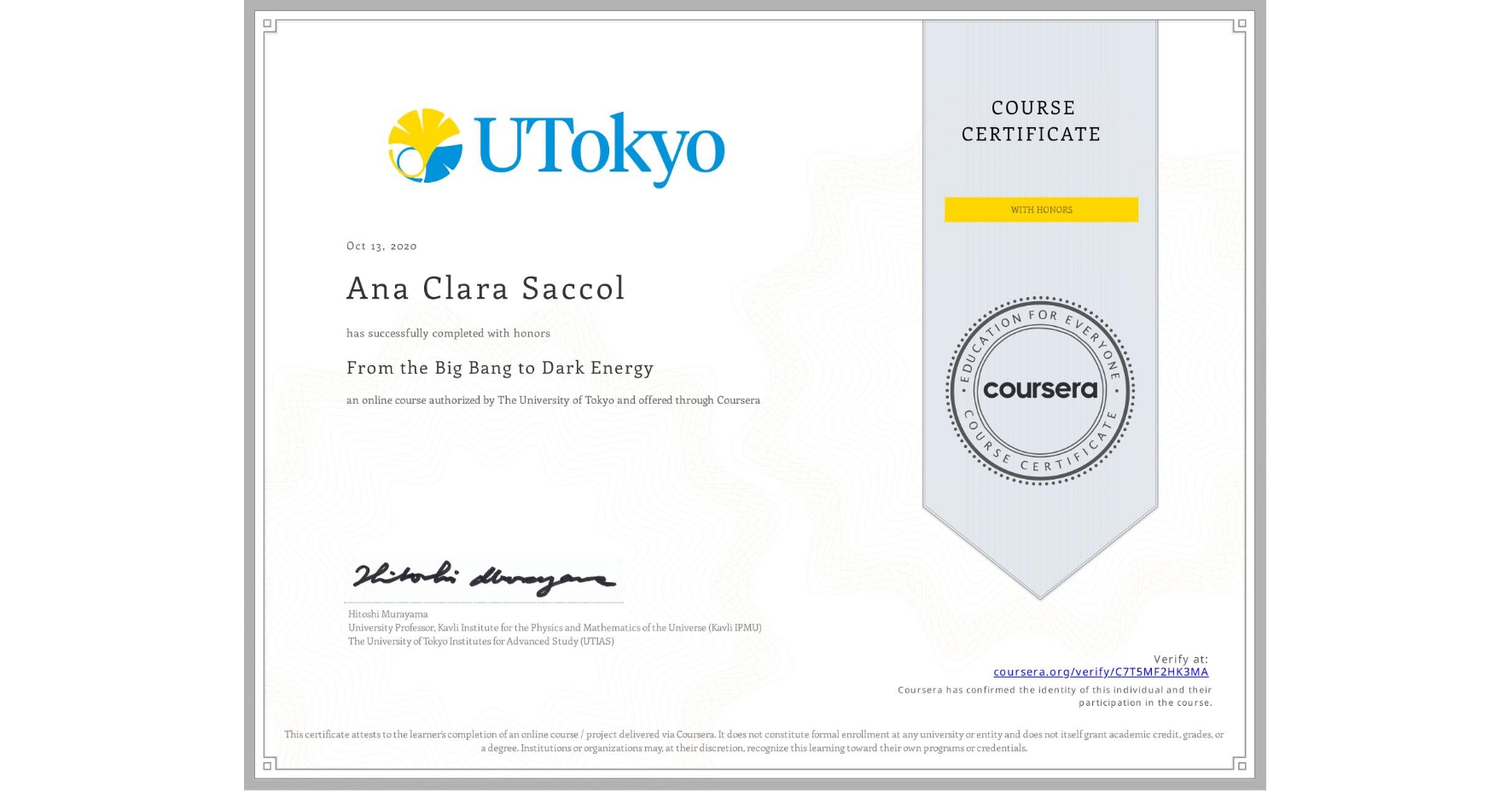 View certificate for Ana Clara  Saccol, From the Big Bang to Dark Energy, an online non-credit course authorized by The University of Tokyo and offered through Coursera