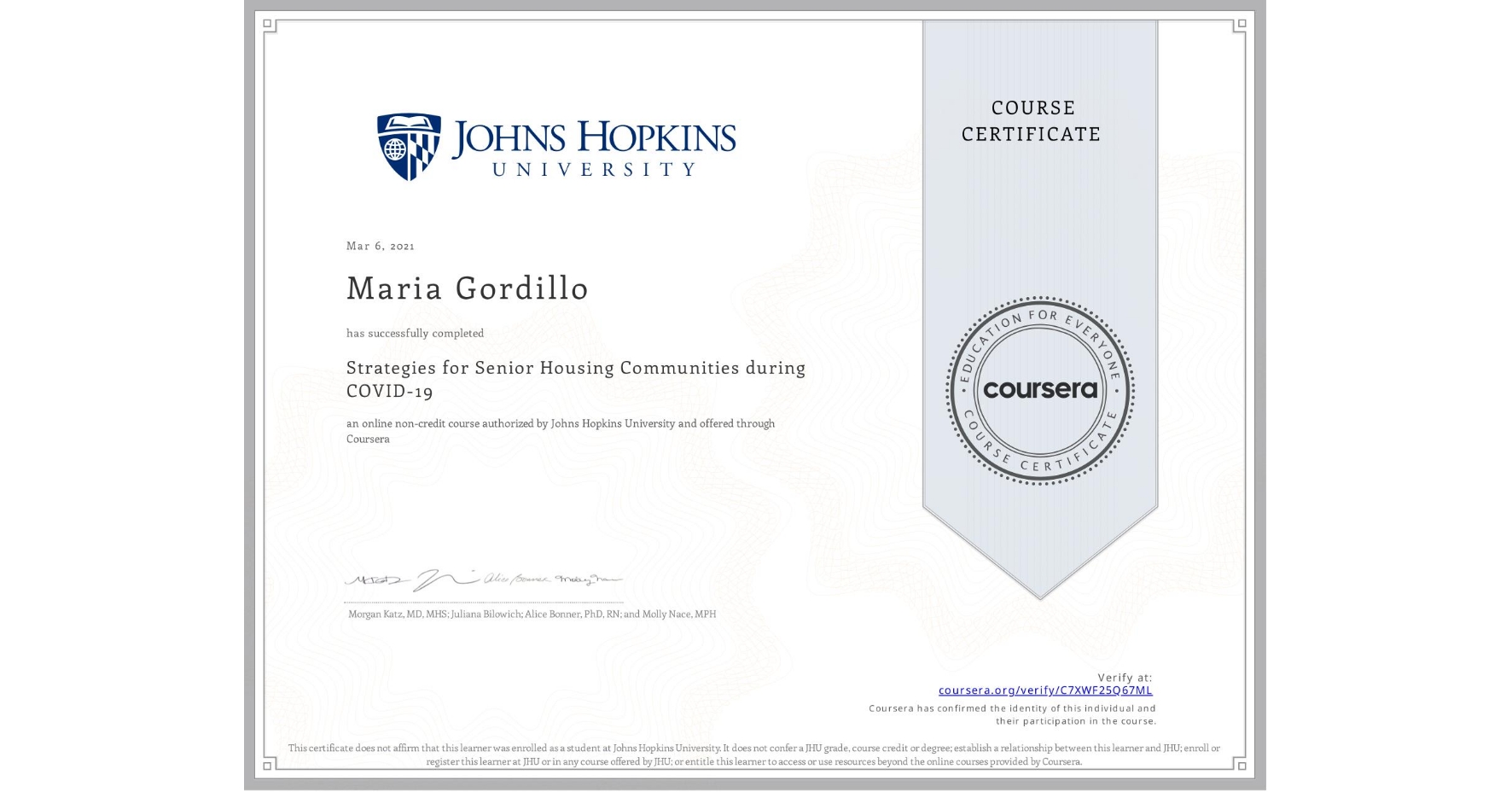 View certificate for Maria Gordillo, Strategies for Senior Housing Communities during COVID-19, an online non-credit course authorized by Johns Hopkins University and offered through Coursera
