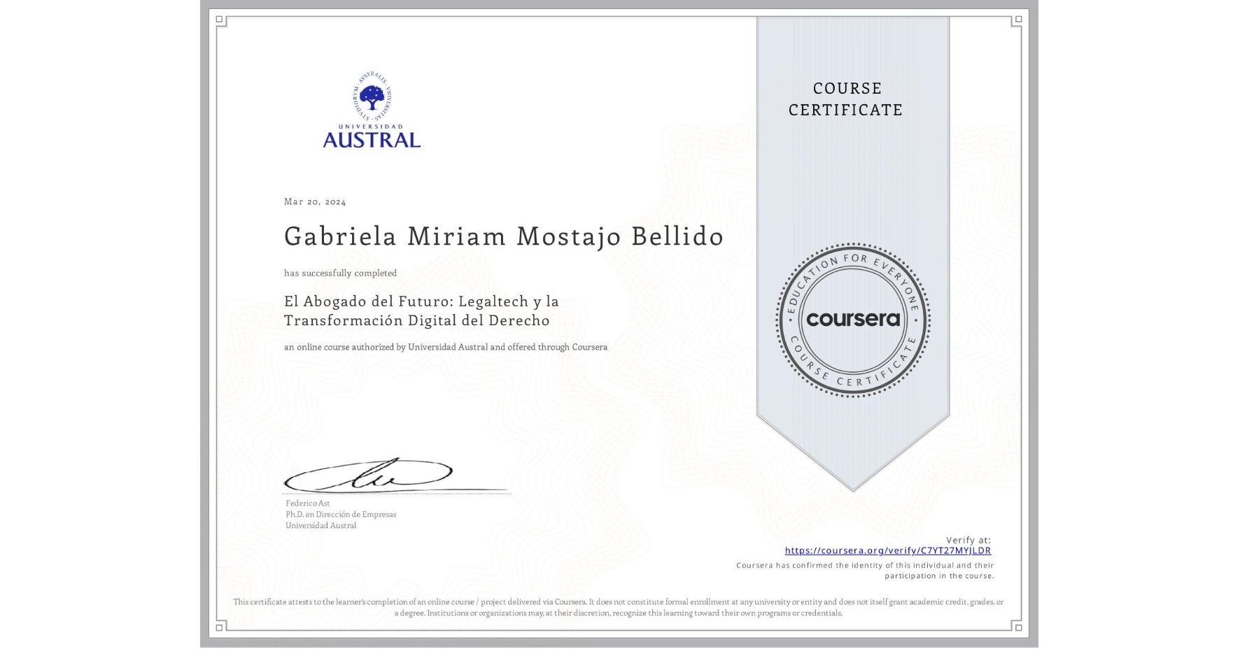 View certificate for Gabriela Miriam Mostajo Bellido, El Abogado del Futuro: Legaltech y la Transformación Digital del Derecho, an online non-credit course authorized by Universidad Austral and offered through Coursera