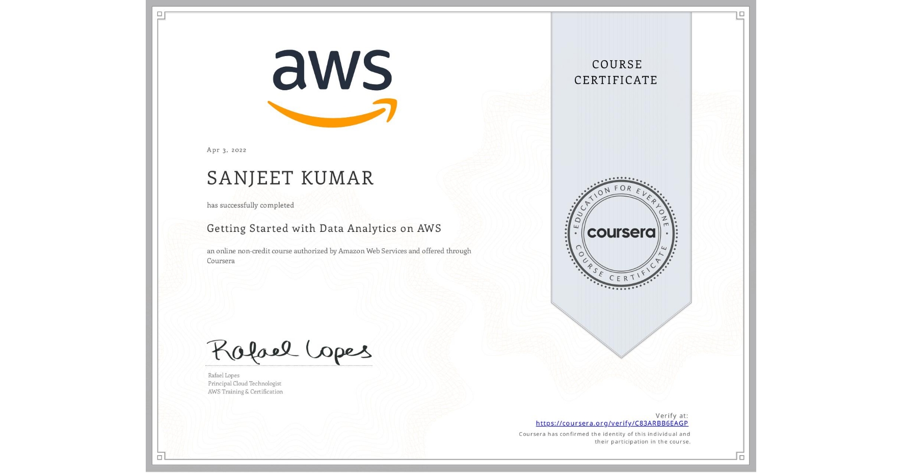 View certificate for SANJEET KUMAR, Getting Started with Data Analytics on AWS, an online non-credit course authorized by Amazon Web Services and offered through Coursera