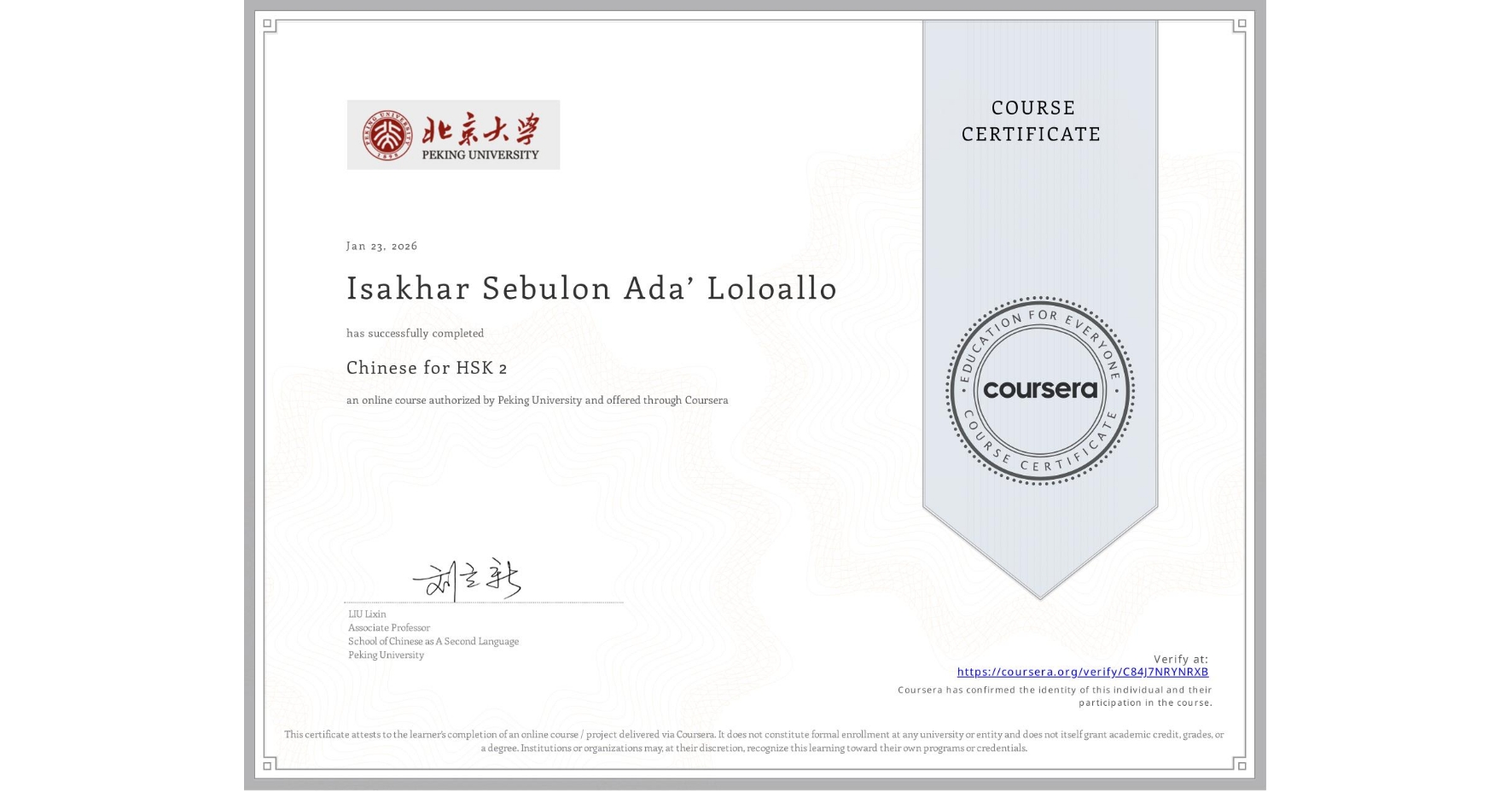 View certificate for Isakhar Sebulon Ada’ Loloallo , Chinese for HSK 2, an online non-credit course authorized by Peking University and offered through Coursera