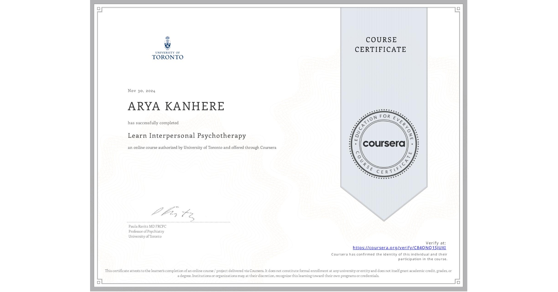View certificate for ARYA KANHERE, Learn Interpersonal Psychotherapy, an online non-credit course authorized by University of Toronto and offered through Coursera