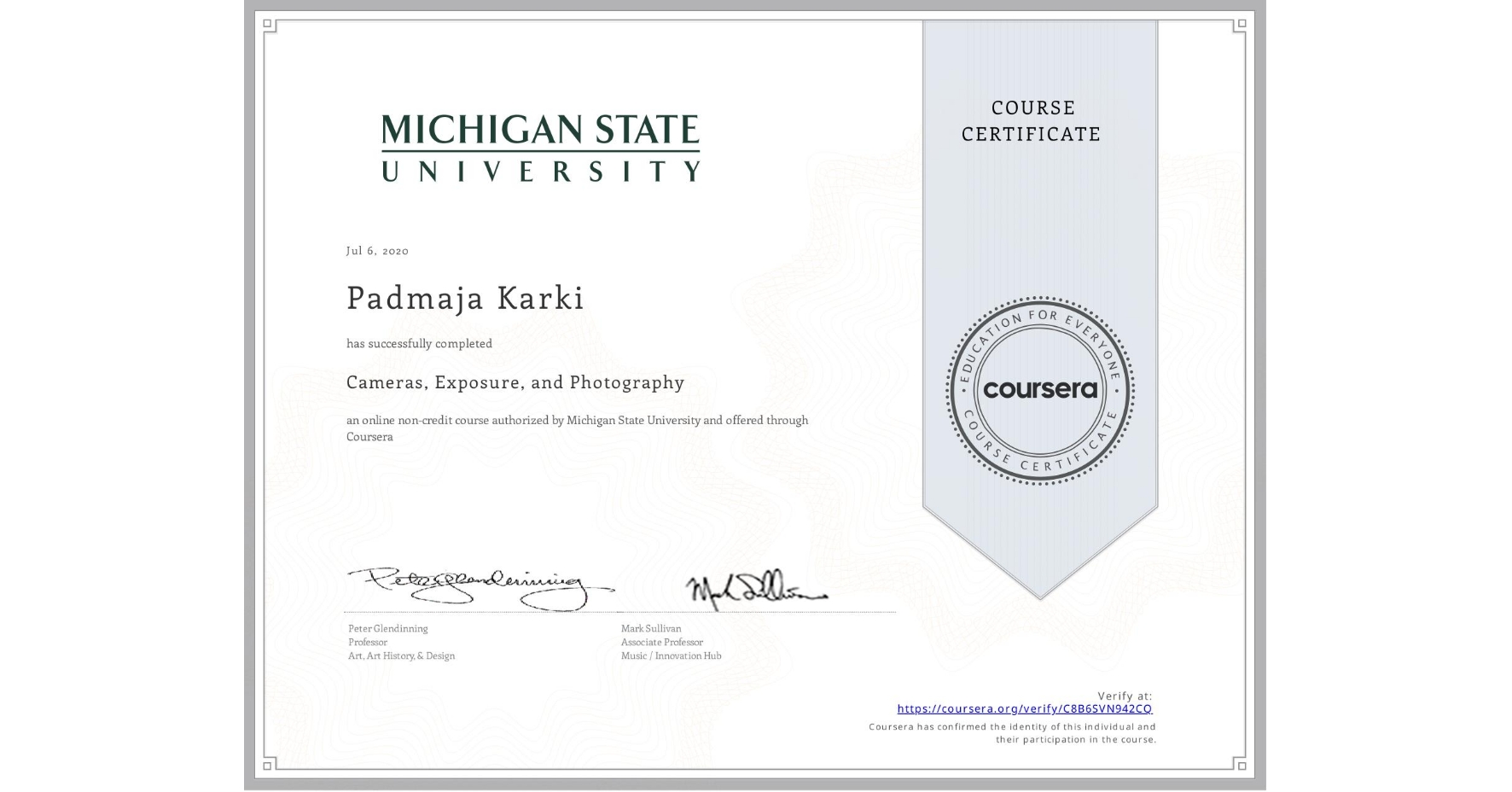 View certificate for Padmaja Karki, Cameras, Exposure, and Photography, an online non-credit course authorized by Michigan State University and offered through Coursera