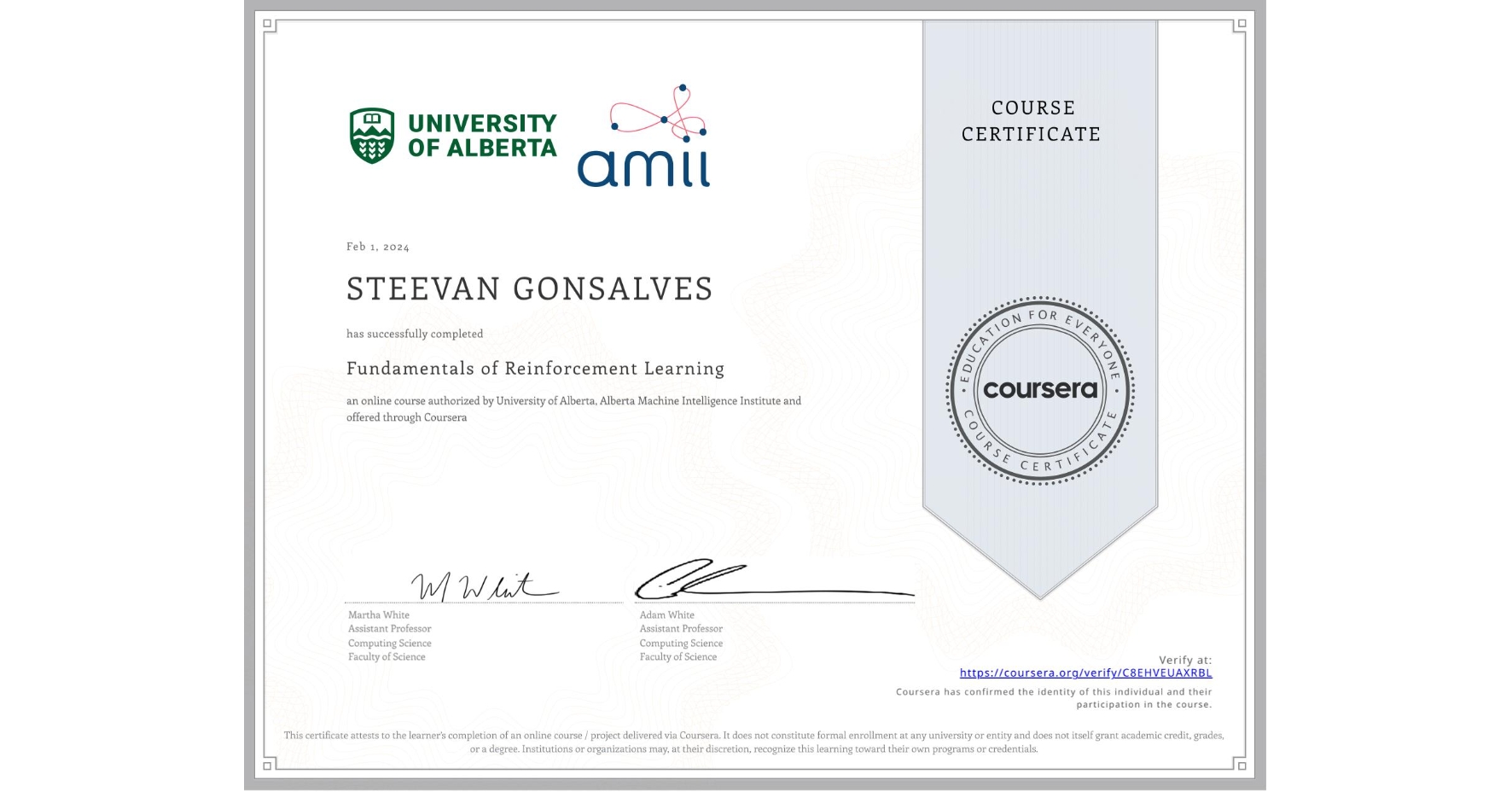 View certificate for STEEVAN GONSALVES, Fundamentals of Reinforcement Learning, an online non-credit course authorized by University of Alberta & Alberta Machine Intelligence Institute and offered through Coursera