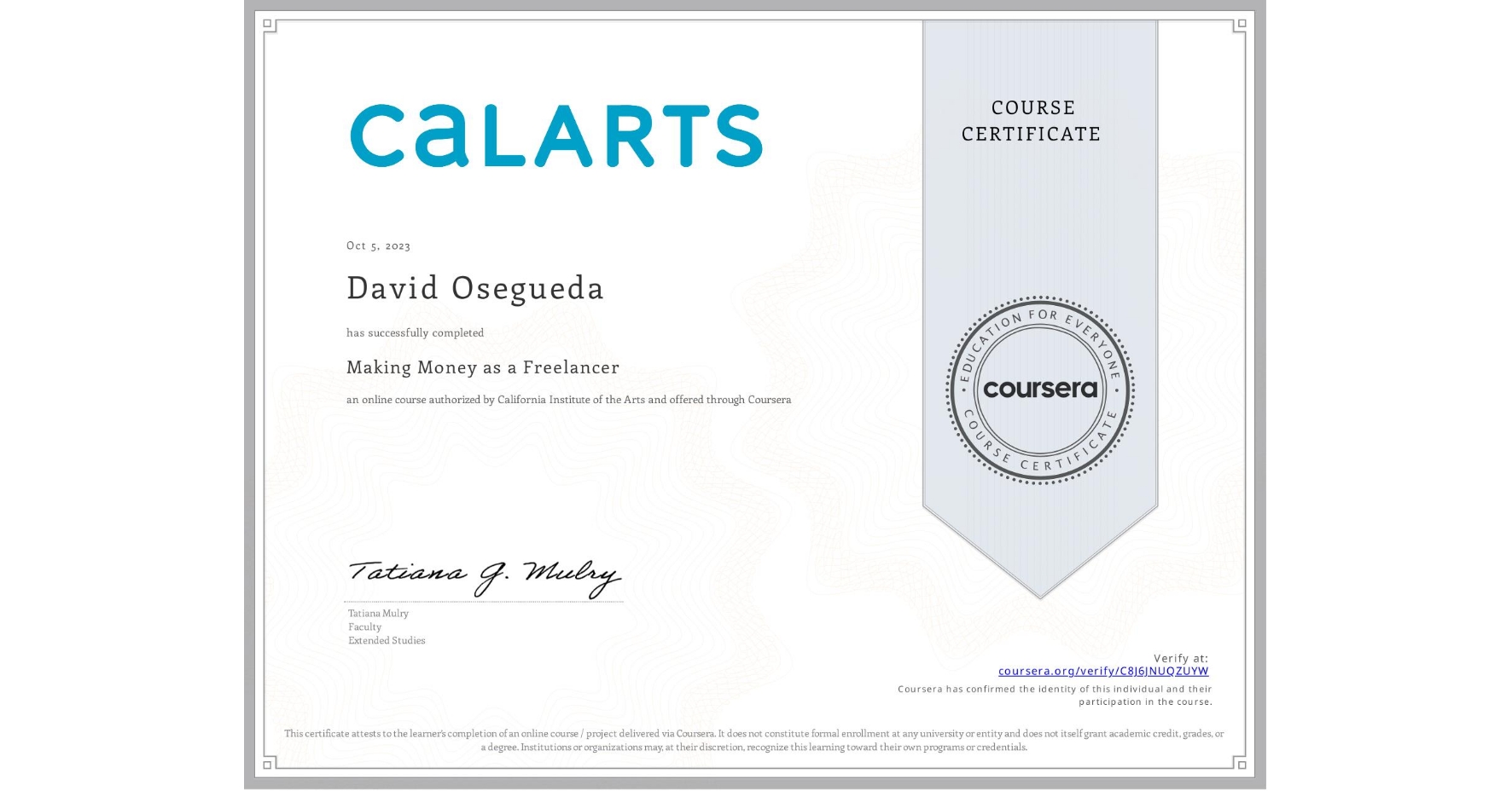View certificate for David Osegueda, Making Money as a Freelancer, an online non-credit course authorized by California Institute of the Arts and offered through Coursera