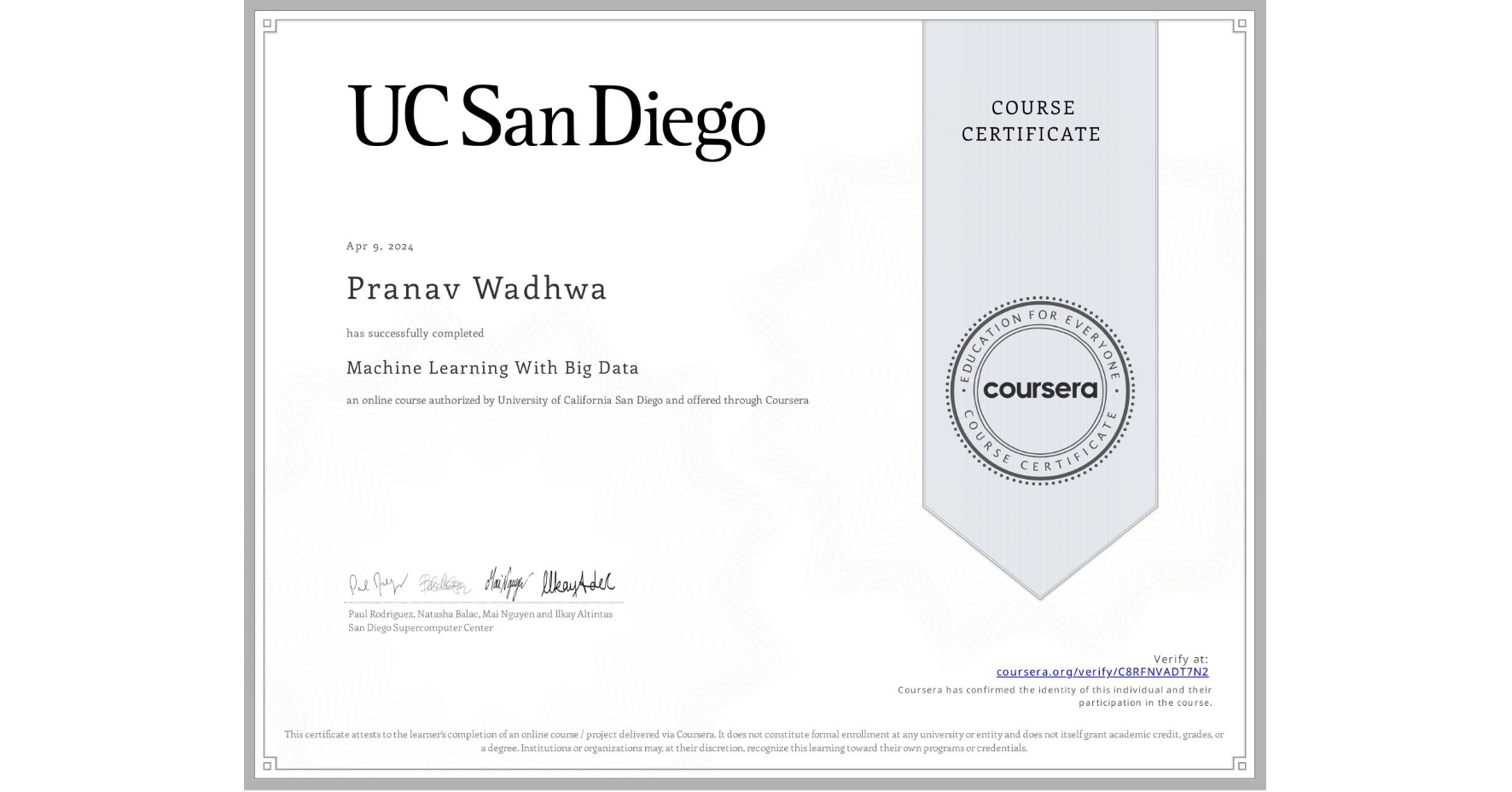 View certificate for Pranav Wadhwa, Machine Learning With Big Data, an online non-credit course authorized by University of California San Diego and offered through Coursera