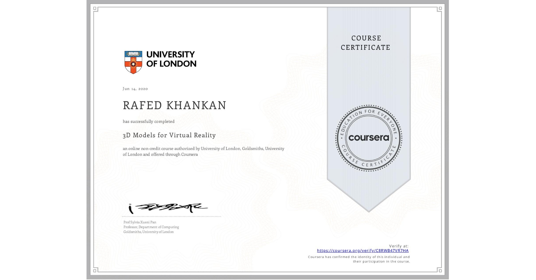View certificate for RAFED KHANKAN, 3D Models for Virtual Reality, an online non-credit course authorized by University of London & Goldsmiths, University of London and offered through Coursera