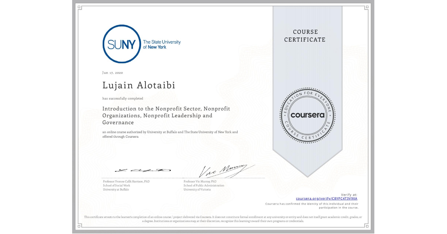 View certificate for Lujain Alotaibi, Introduction to the Nonprofit Sector, Nonprofit Organizations, Nonprofit Leadership and Governance, an online non-credit course authorized by University at Buffalo & The State University of New York and offered through Coursera