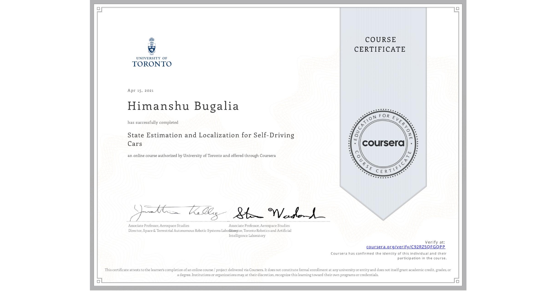 View certificate for Himanshu Bugalia, State Estimation and Localization for Self-Driving Cars, an online non-credit course authorized by University of Toronto and offered through Coursera