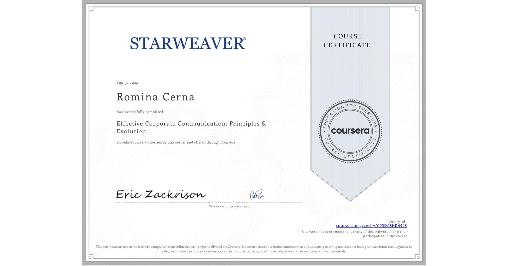 View certificate for Romina Cerna, Effective Corporate Communication: Principles & Evolution, an online non-credit course authorized by Starweaver and offered through Coursera