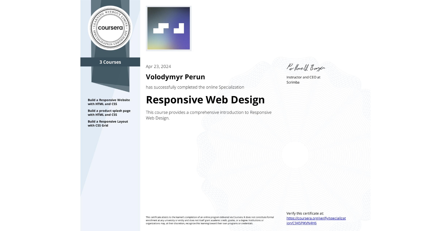 View certificate for Volodymyr Perun, Responsive Web Design, offered through Coursera. This course provides a comprehensive introduction to Responsive Web Design.