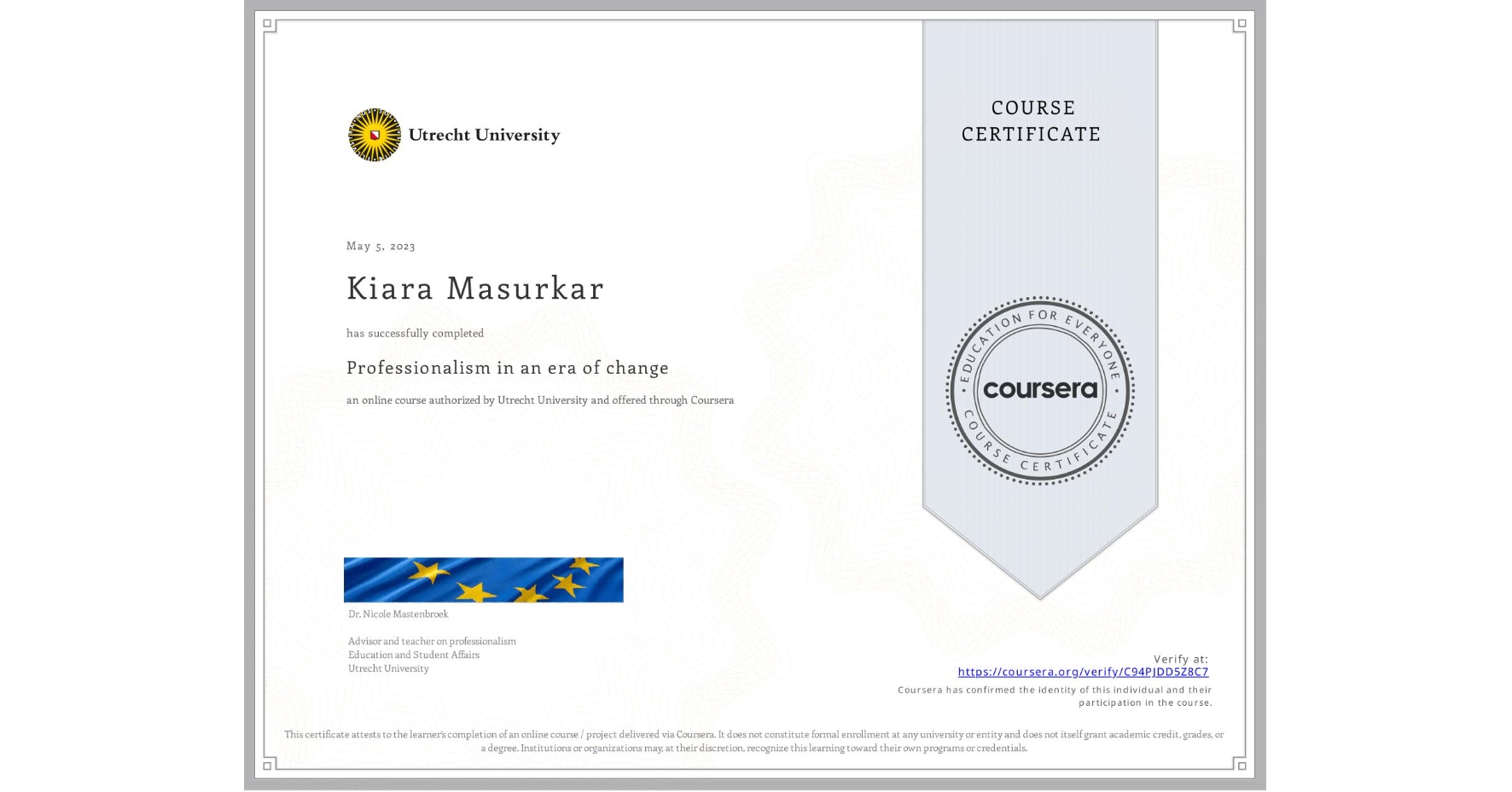 View certificate for Kiara Masurkar, Professionalism in an era of change, an online non-credit course authorized by Utrecht University and offered through Coursera