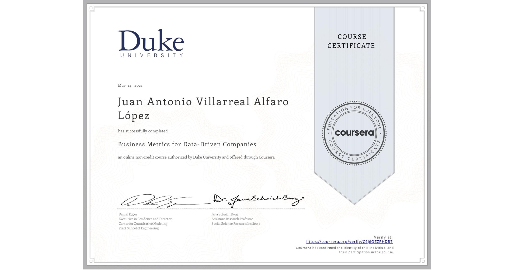 View certificate for Juan Antonio Villarreal Alfaro López, Business Metrics for Data-Driven Companies, an online non-credit course authorized by Duke University and offered through Coursera