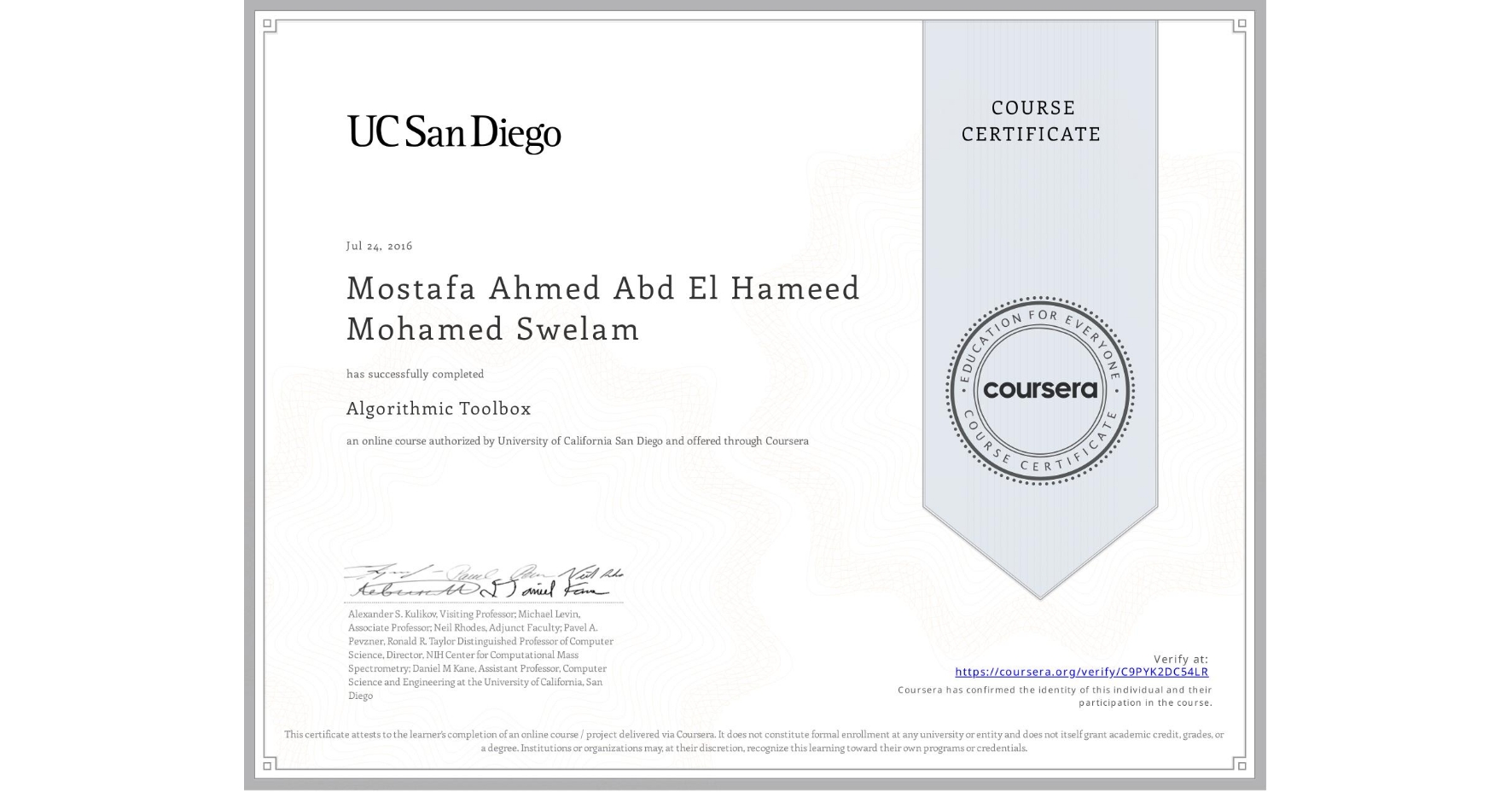 View certificate for Mostafa Ahmed Abd El Hameed Mohamed Swelam, Algorithmic Toolbox, an online non-credit course authorized by University of California San Diego and offered through Coursera