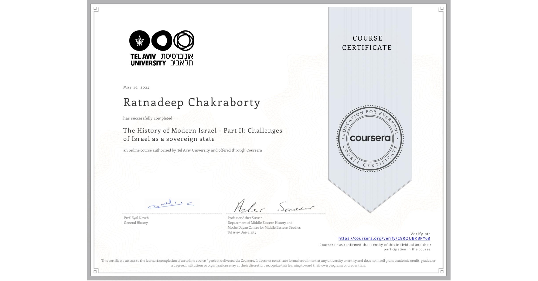 View certificate for Ratnadeep Chakraborty, The History of Modern Israel -  Part II: Challenges of Israel as a sovereign state, an online non-credit course authorized by Tel Aviv University and offered through Coursera