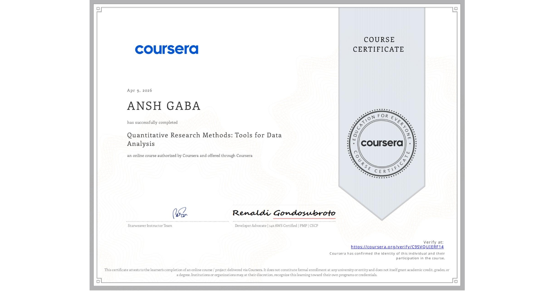 View certificate for ANSH GABA, Quantitative Research Methods: Tools for Data Analysis, an online non-credit course authorized by Coursera and offered through Coursera