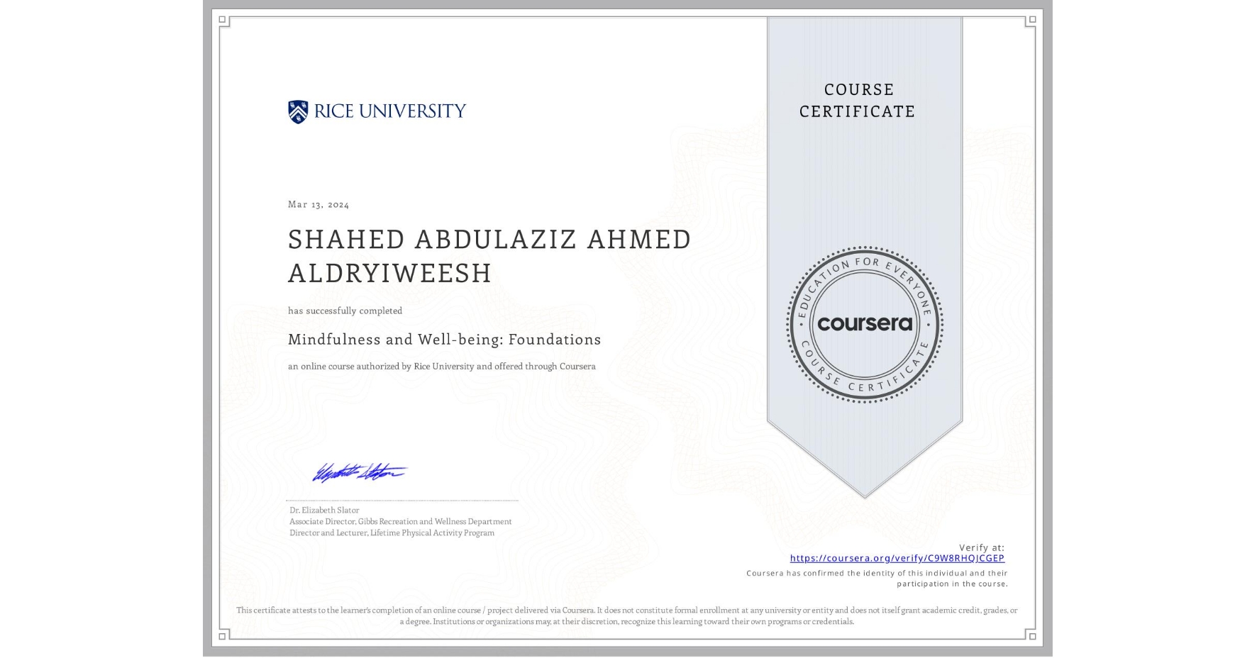 View certificate for SHAHED ABDULAZIZ AHMED ALDRYIWEESH, Mindfulness and Well-being: Foundations, an online non-credit course authorized by Rice University and offered through Coursera