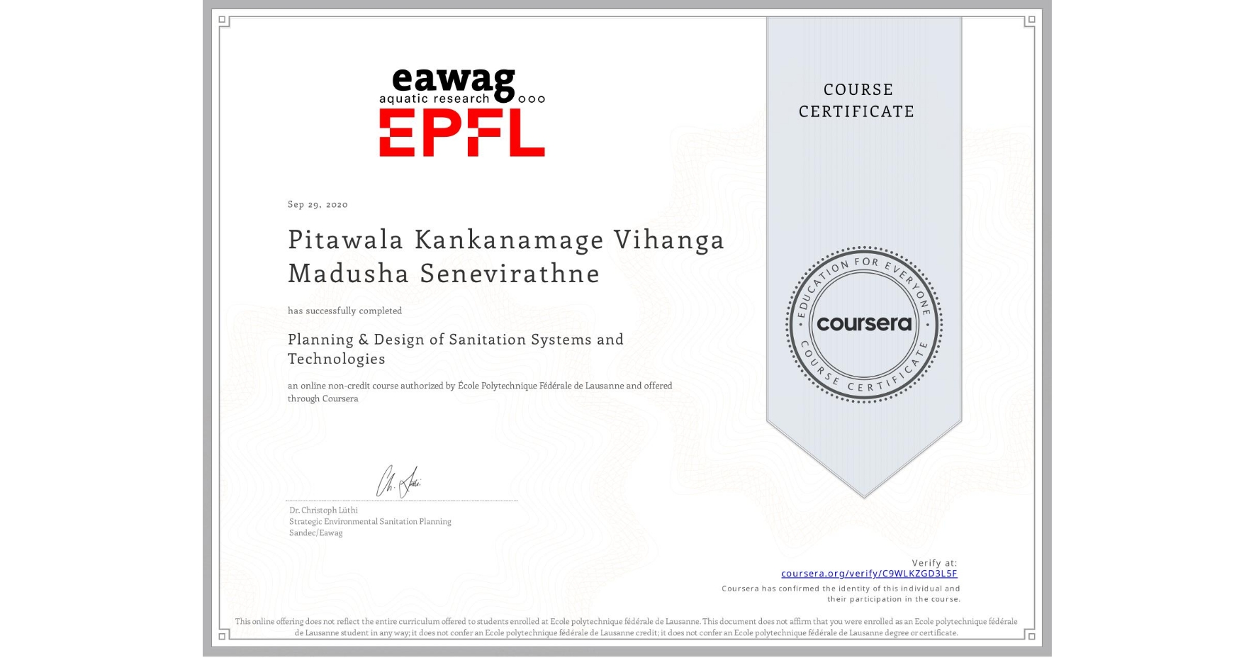 View certificate for Pitawala Kankanamage Vihanga Madusha Senevirathne, Planning & Design of Sanitation Systems and Technologies, an online non-credit course authorized by École Polytechnique Fédérale de Lausanne and offered through Coursera