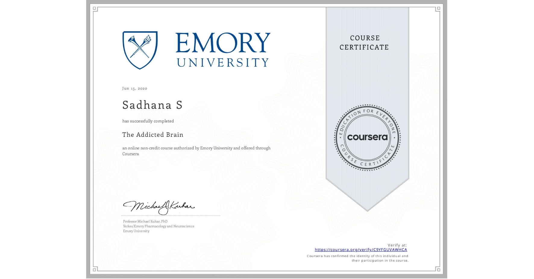 View certificate for Sadhana S, The Addicted Brain, an online non-credit course authorized by Emory University and offered through Coursera