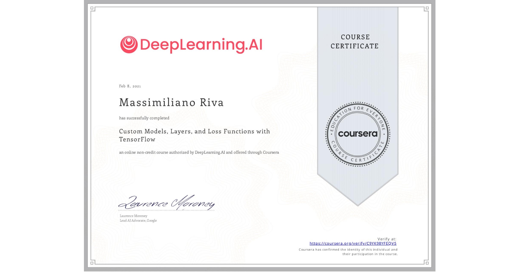 View certificate for Massimiliano Riva, Custom Models, Layers, and Loss Functions with TensorFlow, an online non-credit course authorized by DeepLearning.AI and offered through Coursera