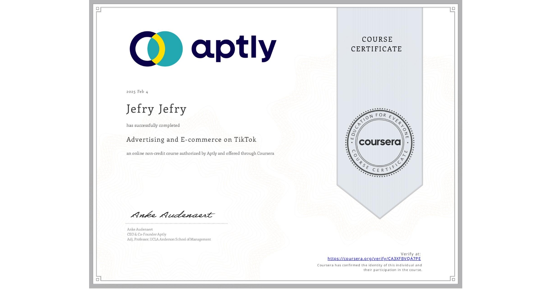 View certificate for Jefry Jefry, Advertising and E-commerce on TikTok, an online non-credit course authorized by Aptly and offered through Coursera