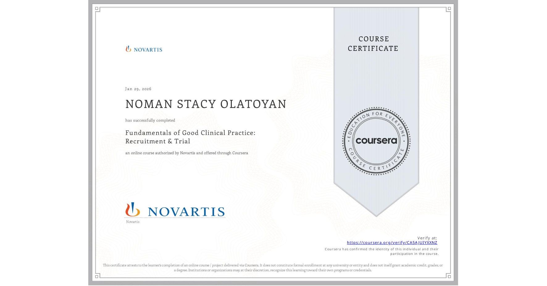 View certificate for NOMAN STACY OLATOYAN, Fundamentals of Good Clinical Practice: Recruitment & Trial, an online non-credit course authorized by Novartis and offered through Coursera