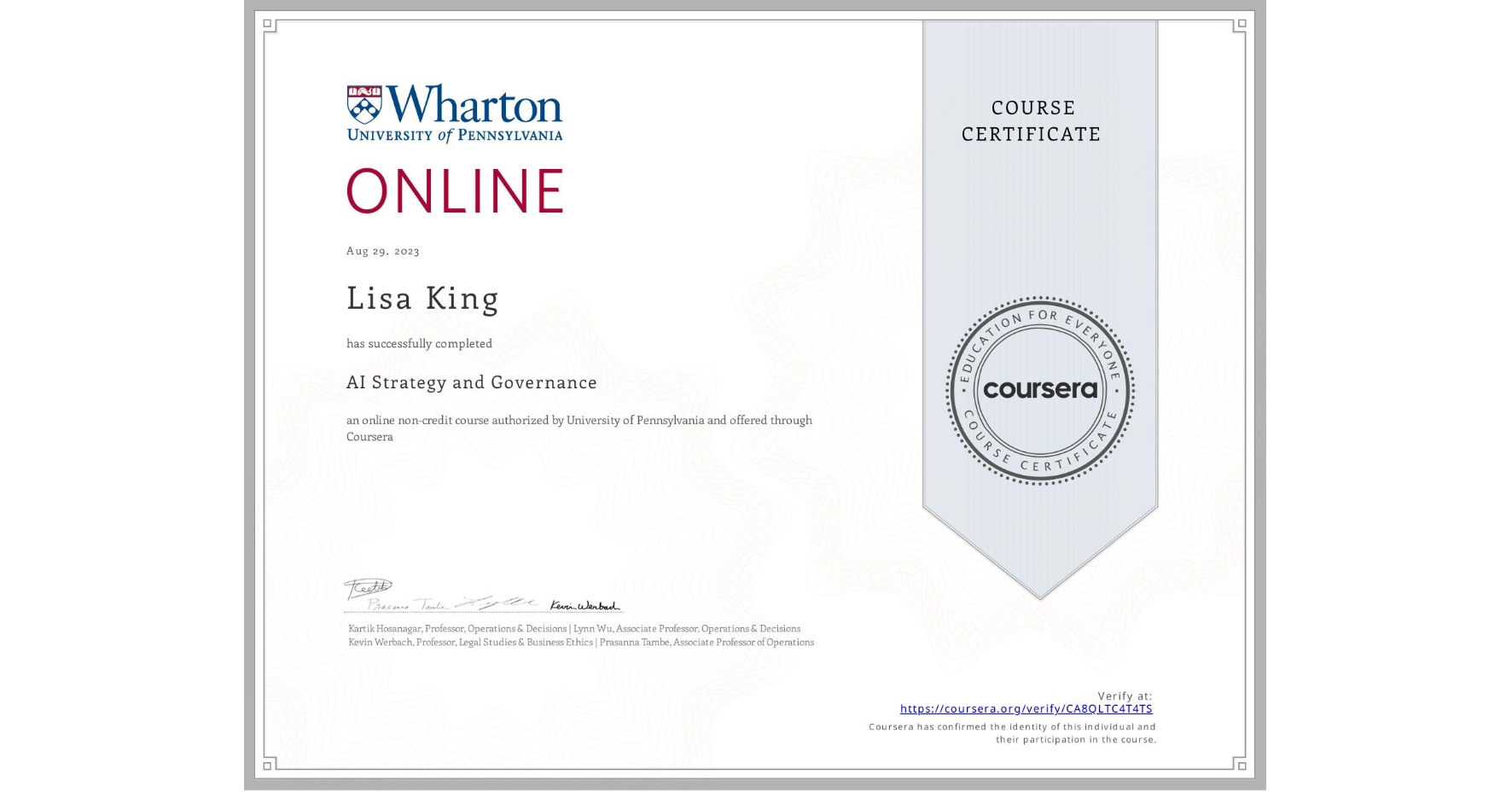 View certificate for Lisa King, AI Strategy and Governance, an online non-credit course authorized by University of Pennsylvania and offered through Coursera