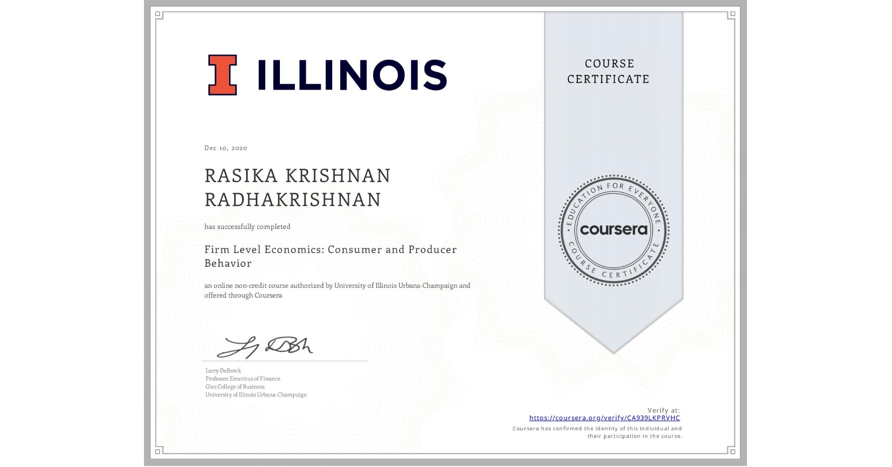 View certificate for RASIKA KRISHNAN  RADHAKRISHNAN, Firm Level Economics: Consumer and Producer Behavior, an online non-credit course authorized by University of Illinois Urbana-Champaign and offered through Coursera