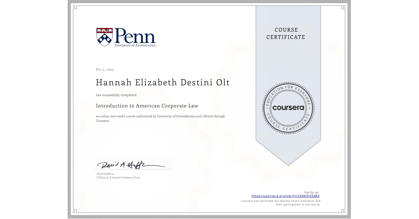 View certificate for Hannah Elizabeth Destini Olt, Introduction to American Corporate Law, an online non-credit course authorized by University of Pennsylvania and offered through Coursera