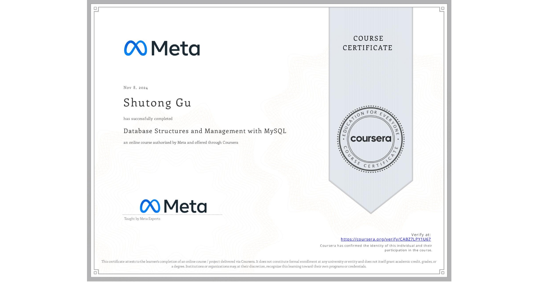 View certificate for Shutong Gu, Database Structures and Management with MySQL, an online non-credit course authorized by Meta and offered through Coursera