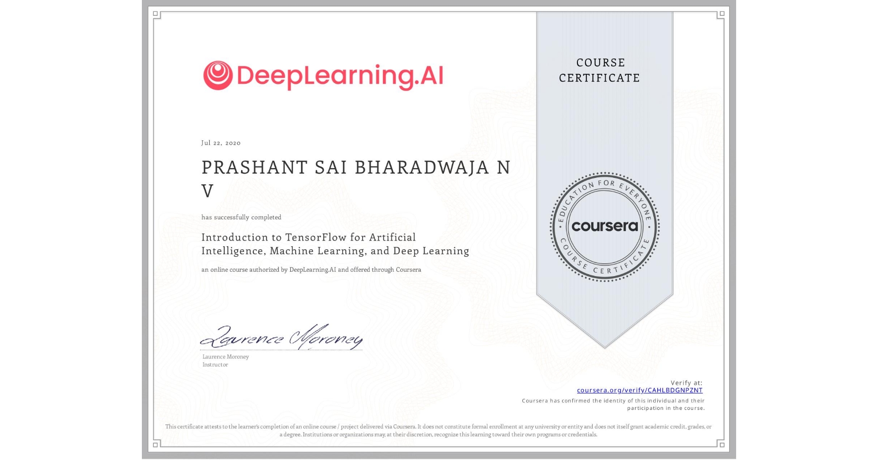 View certificate for PRASHANT SAI BHARADWAJA N V, Introduction to TensorFlow for Artificial Intelligence, Machine Learning, and Deep Learning, an online non-credit course authorized by DeepLearning.AI and offered through Coursera
