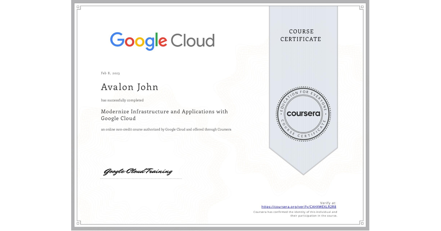View certificate for Avalon John, Modernize Infrastructure and Applications with Google Cloud, an online non-credit course authorized by Google Cloud and offered through Coursera