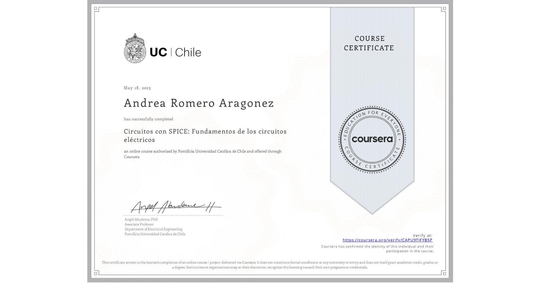 View certificate for Andrea Romero Aragonez, Circuitos con SPICE: Fundamentos de los circuitos eléctricos, an online non-credit course authorized by Pontificia Universidad Católica de Chile and offered through Coursera