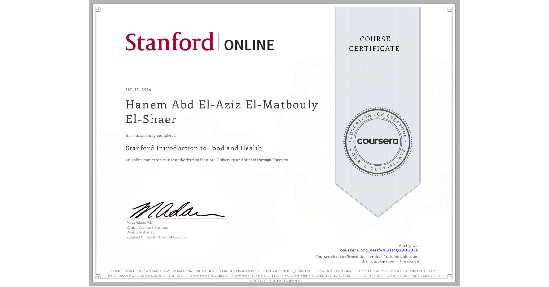View certificate for Hanem Abd El-Aziz El-Matbouly El-Shaer, Stanford Introduction to Food and Health, an online non-credit course authorized by Stanford University and offered through Coursera