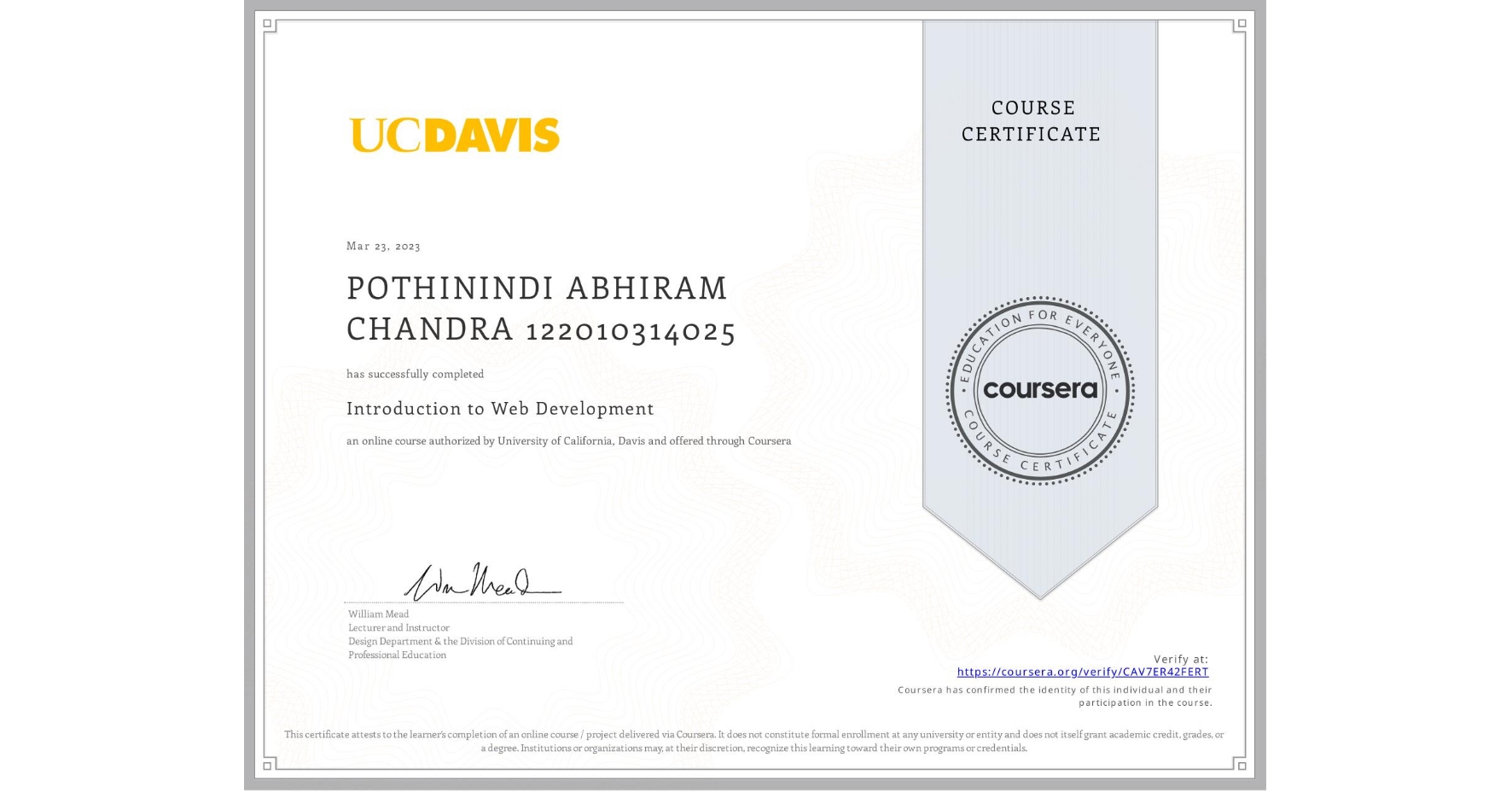 View certificate for POTHININDI ABHIRAM CHANDRA 122010314025, Introduction to Web Development, an online non-credit course authorized by University of California, Davis and offered through Coursera