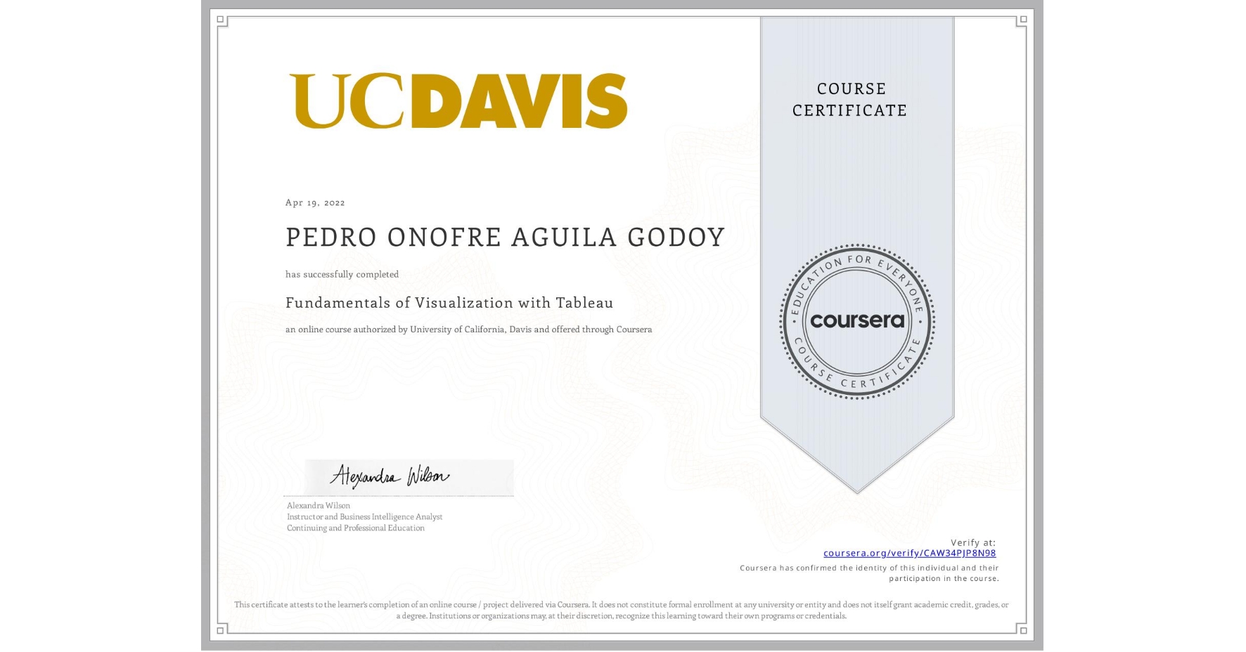View certificate for PEDRO ONOFRE  AGUILA GODOY, Fundamentals of Visualization with Tableau, an online non-credit course authorized by University of California, Davis and offered through Coursera