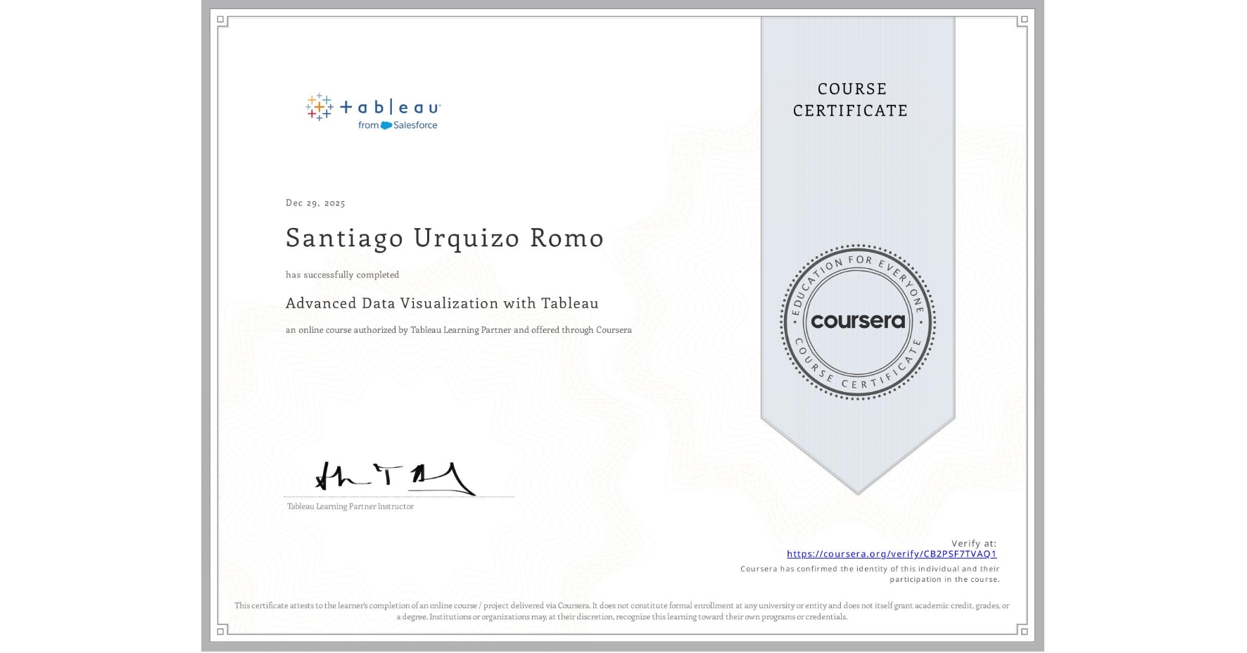 View certificate for Santiago Urquizo Romo, Advanced Data Visualization with Tableau, an online non-credit course authorized by Tableau Learning Partner and offered through Coursera