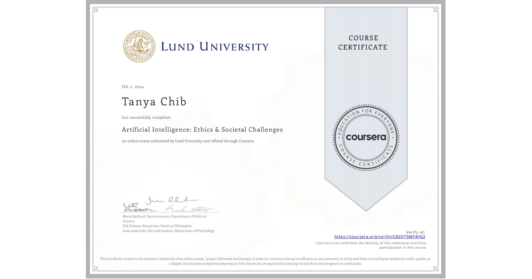 View certificate for Tanya Chib, Artificial Intelligence: Ethics & Societal Challenges, an online non-credit course authorized by Lund University and offered through Coursera