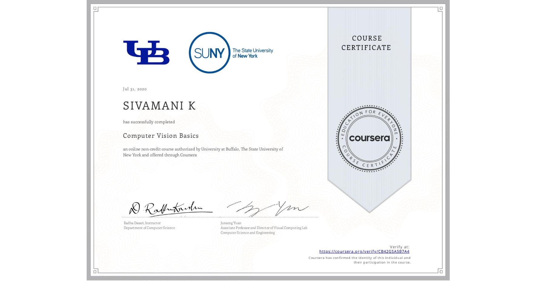 View certificate for SIVAMANI K, Computer Vision Basics, an online non-credit course authorized by University at Buffalo & The State University of New York and offered through Coursera